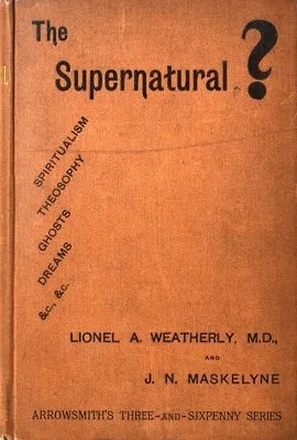 The Supernatural? by Lionel A. Weatherly & John Nevil Maskelyne - Click Image to Close